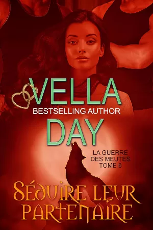 Vella Day – La Guerre des meutes, Tome 6 : Séduire leur partenaire